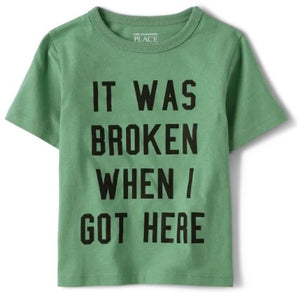 It Was Broken When I Got Here Tee